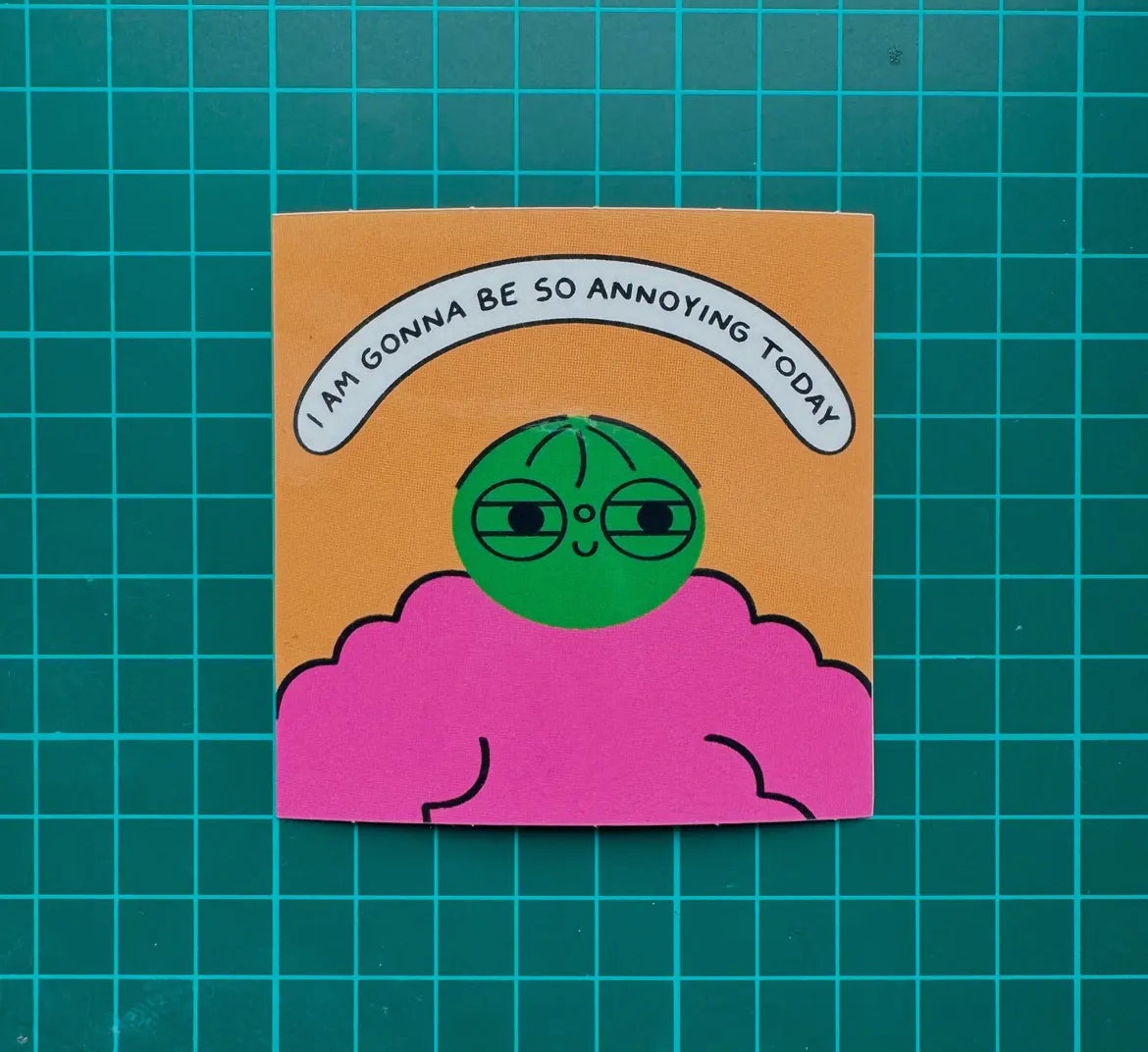 I Am Gonna Be So Annoying Today Sticker
