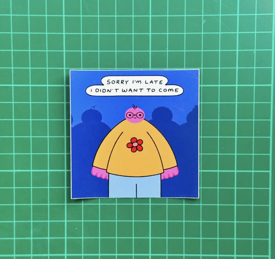 Sorry I’M Late I Didn’t Want To Come Sticker