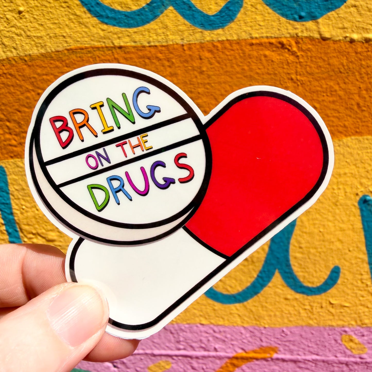 Bring on the Drugs Sticker