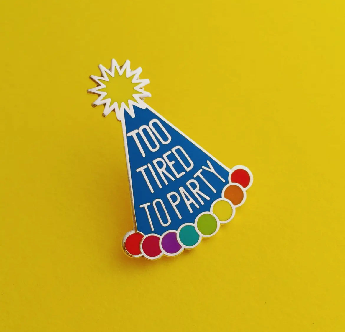 Too Tired To Party Enamel Pin