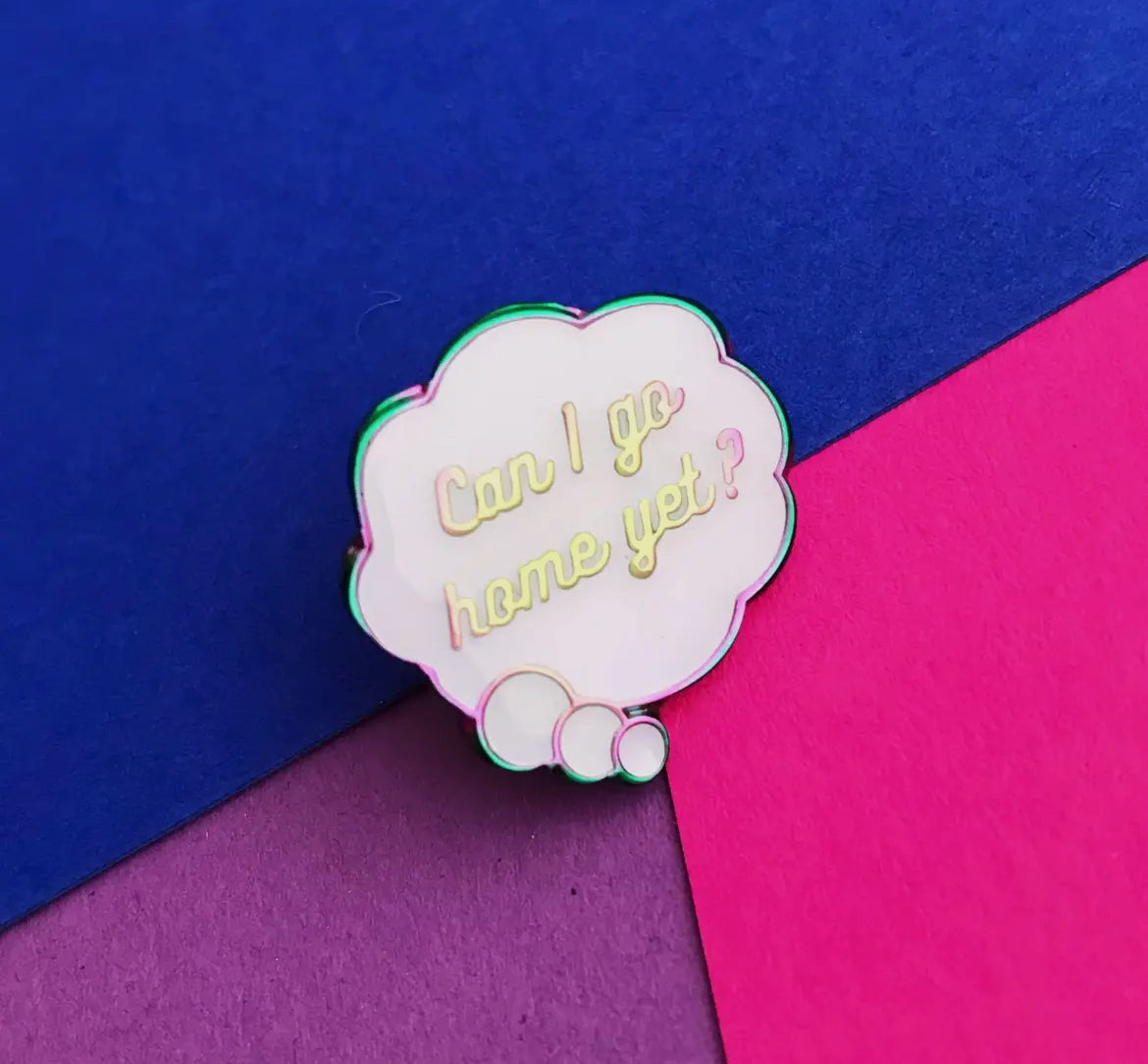 Can I Go Home Yet? Enamel Pin