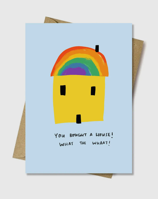 You Bought A House (What the What!) New Home Card