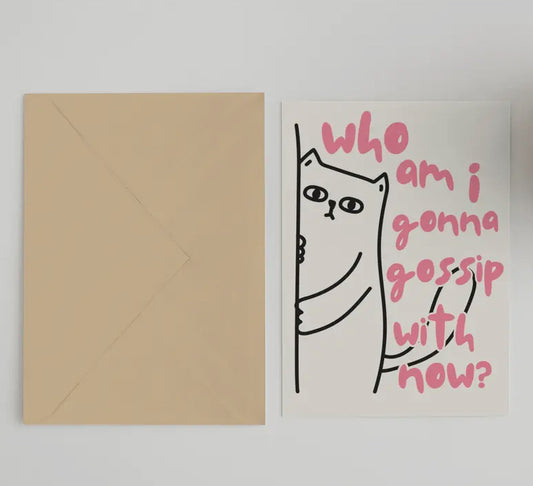 Who Am I Gonna Gossip with Now Card