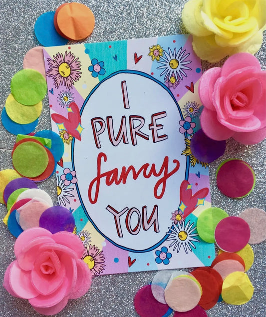 I Pure Fancy You Greetings Card