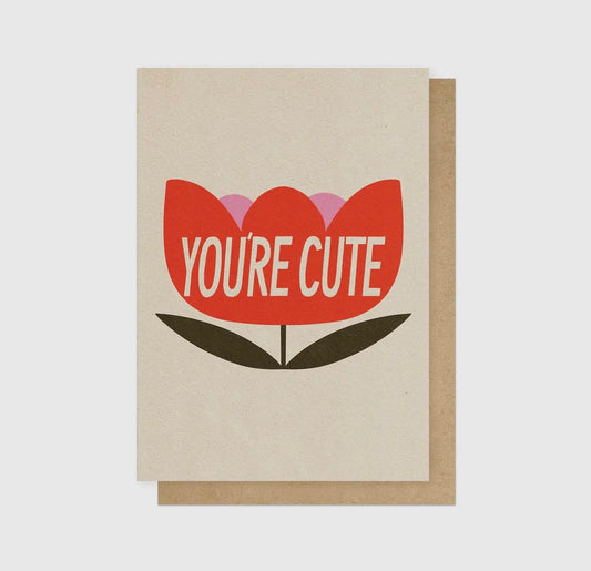 You're Cute Greetings Card
