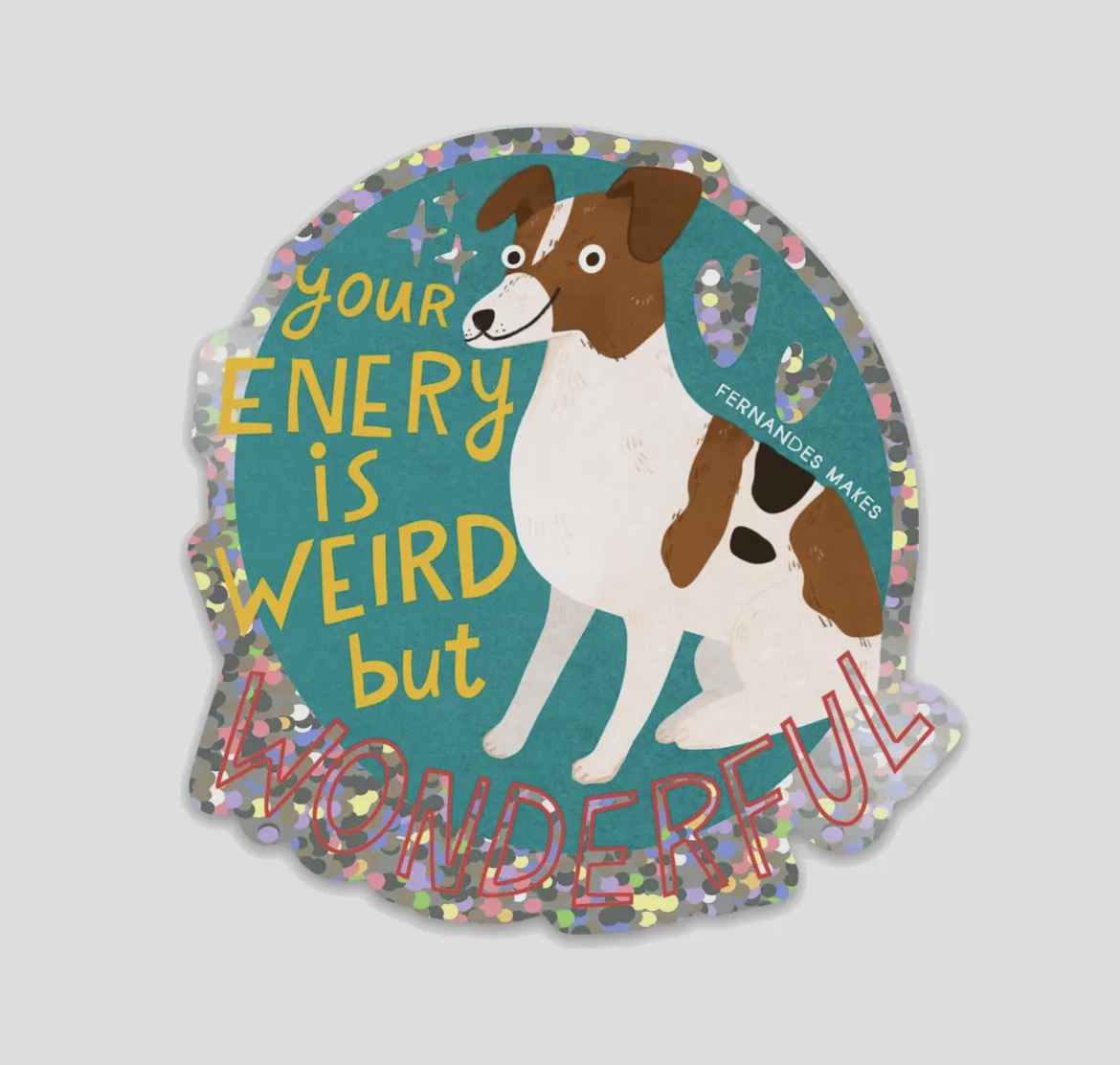Your Energy Is Weird But Wonderful Sticker