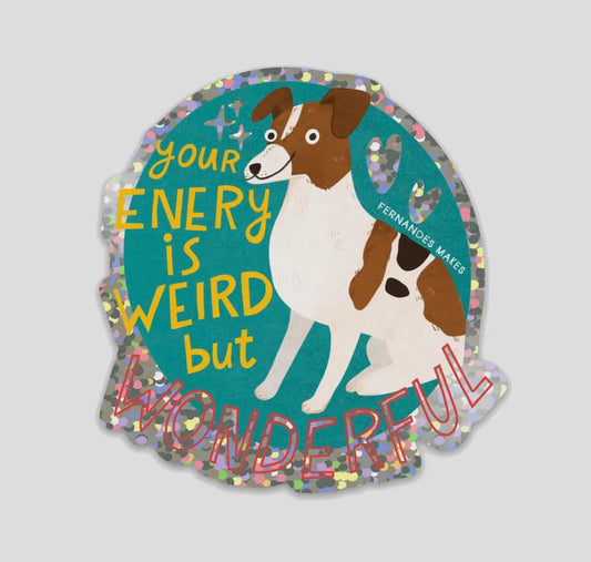 Your Energy Is Weird But Wonderful Sticker