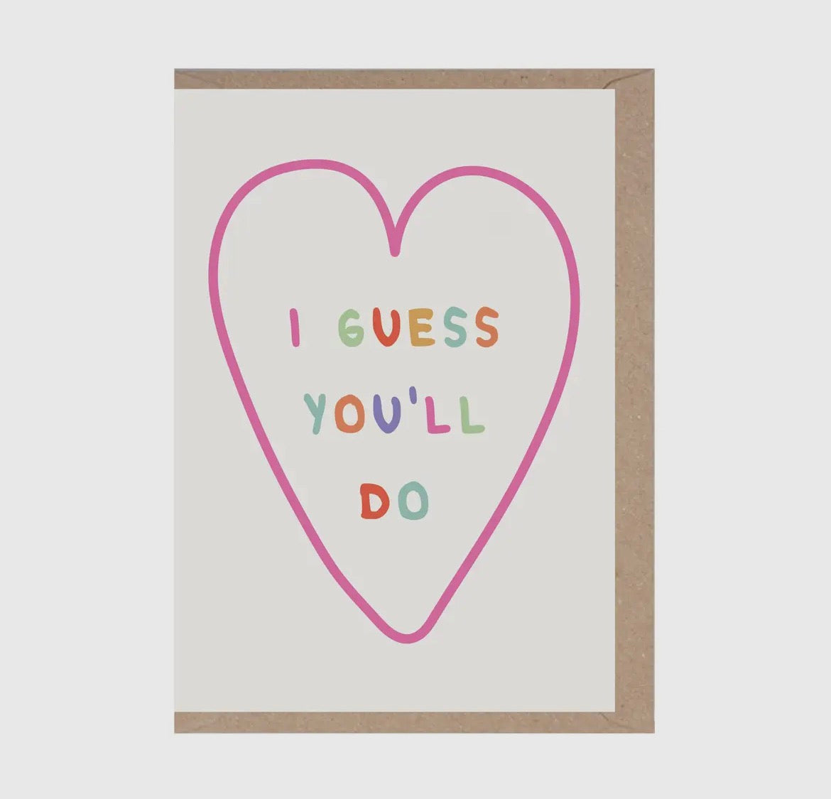 I Guess You'll Do Card