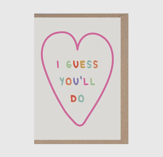 I Guess You'll Do Card
