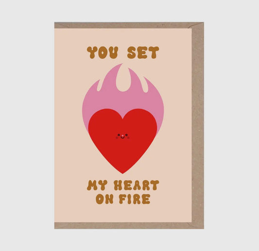 You Set My Heart On Fire Card