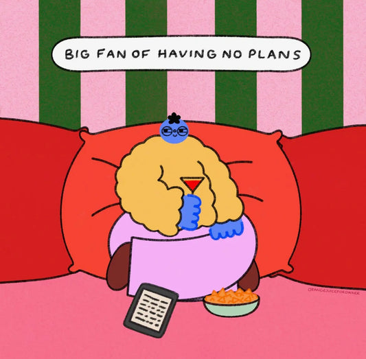 Big Fan of Having No Plans Print