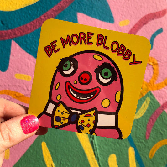 Be More Blobby Coaster
