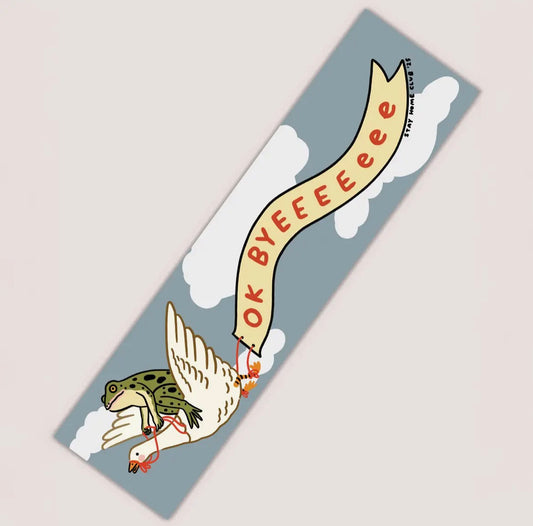 Ok Byeeeeeee Bumper Sticker