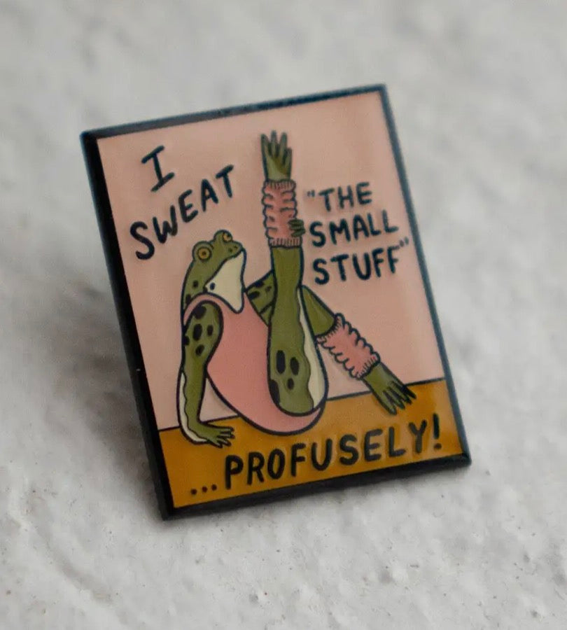 Sweat the Small Stuff Pin