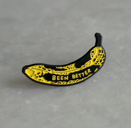 Been Better Banana Pin