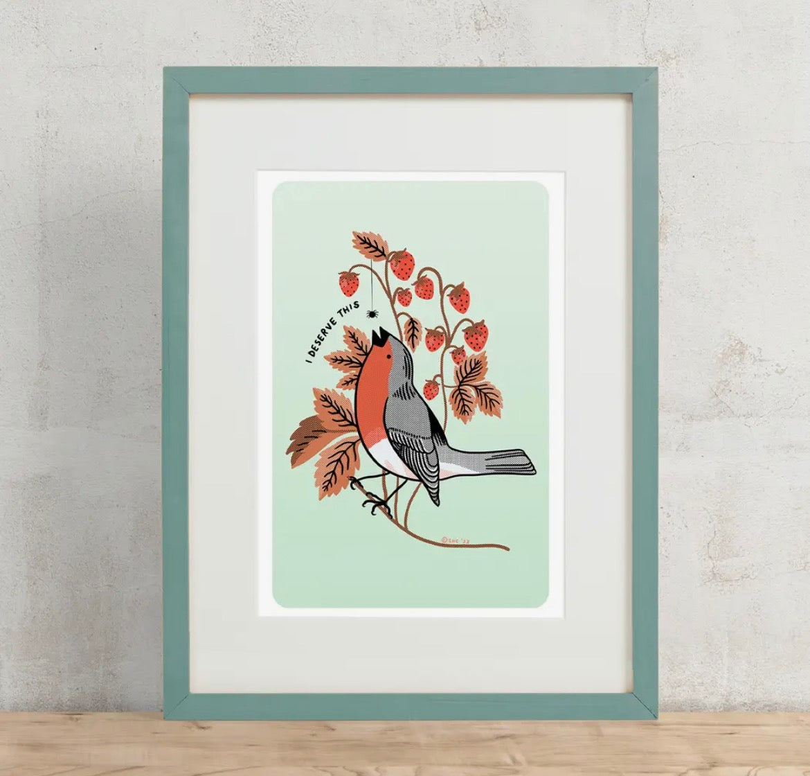 I Deserve This Robin Print