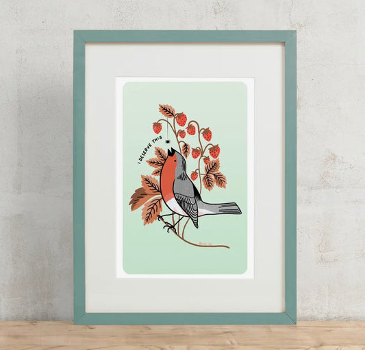 I Deserve This Robin Print