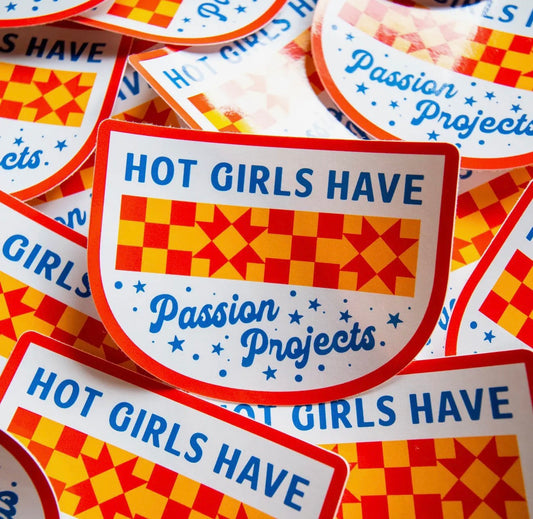 Hot Girls Have Passion Projects Vinyl Sticker