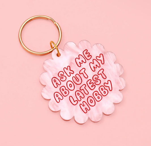 Ask Me About My Latest Hobby Acrylic Keyring