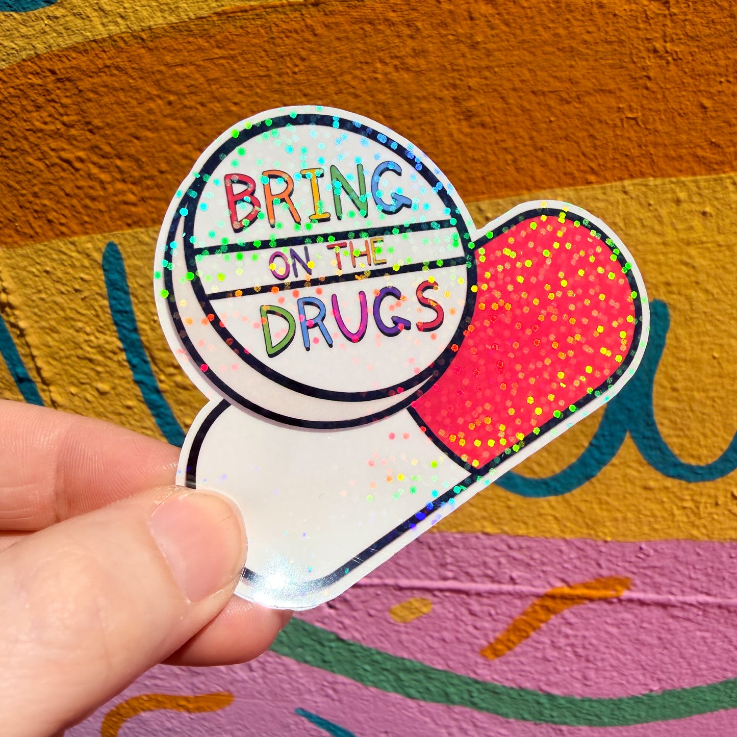Bring on the Drugs Sticker