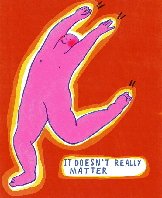 It Doesn't Really Matter Print