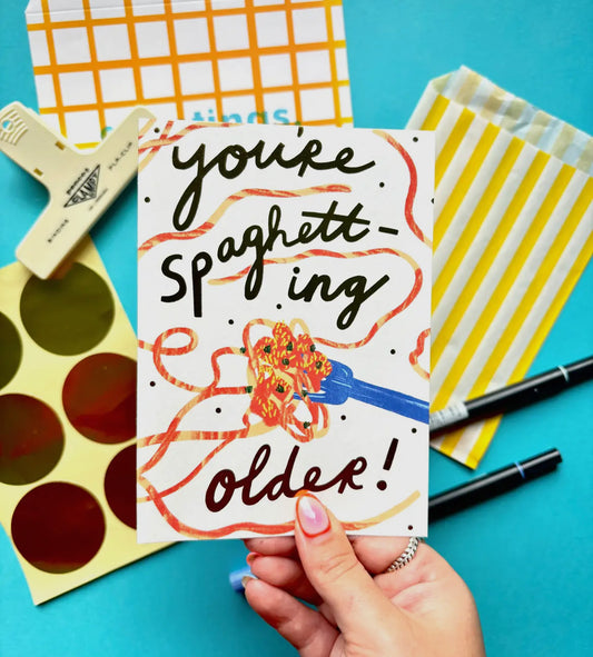 You're Spaghetting Older Birthday Card