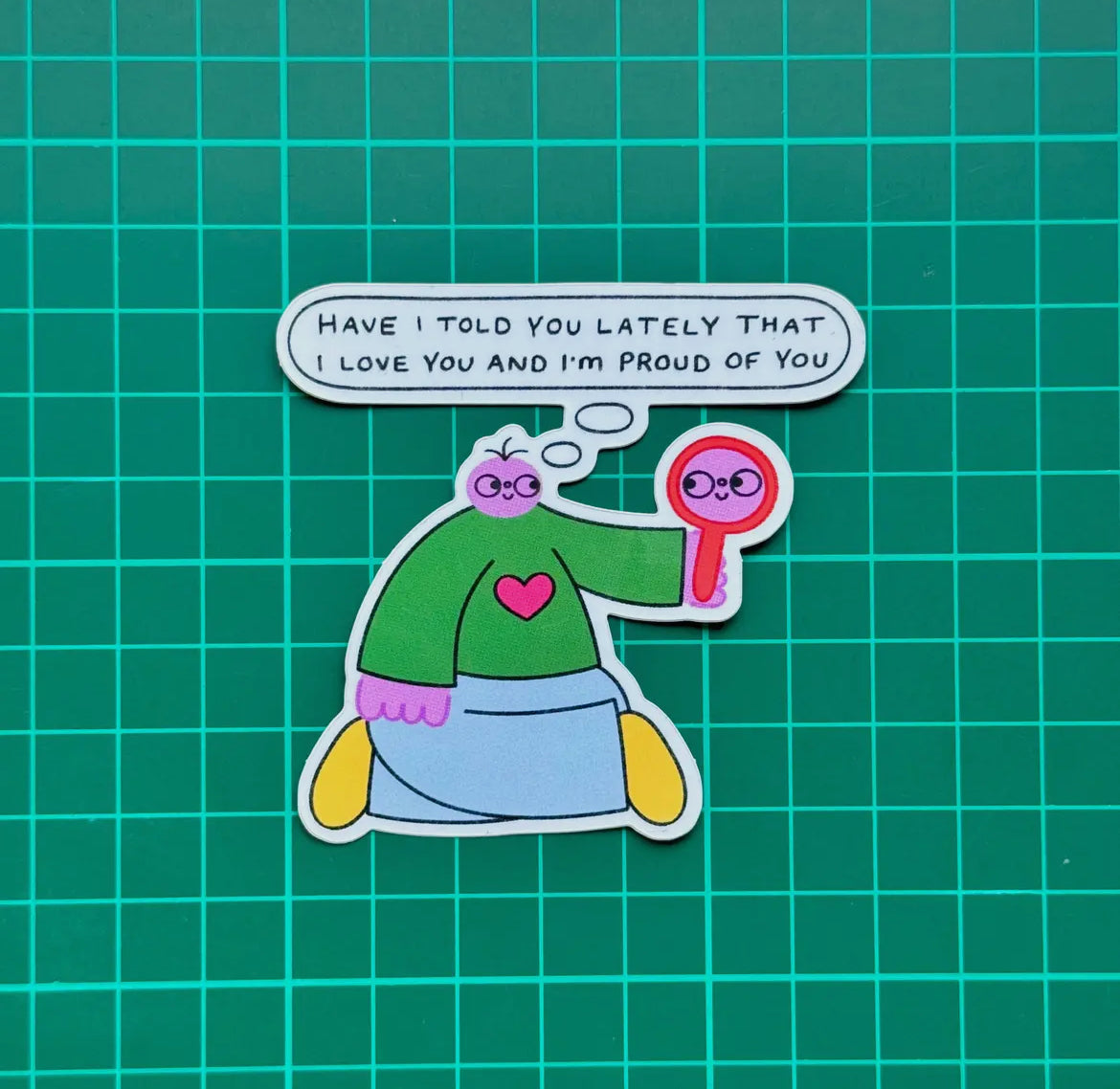 I Love You and I'm Proud of You Sticker