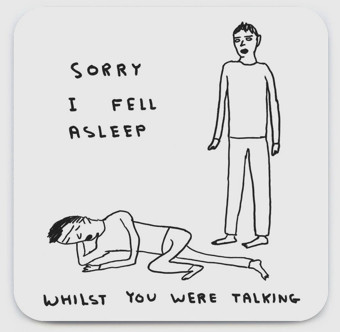 Sorry I Fell Asleep Coaster