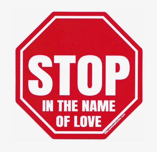 Stop in the Name of Love Sticker