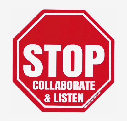 Stop Collaborate & Listen Sticker