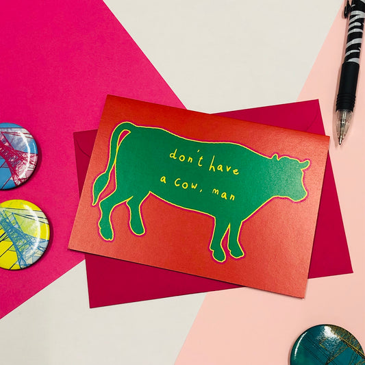 Don’t Have a Cow Greetings Card