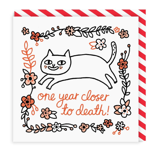 One Year Closer To Death Card