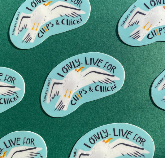 I only live for Chips and Chicks Vinyl Sticker